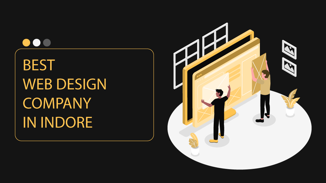 Importance of Choosing a Best Web Design Company in Indore