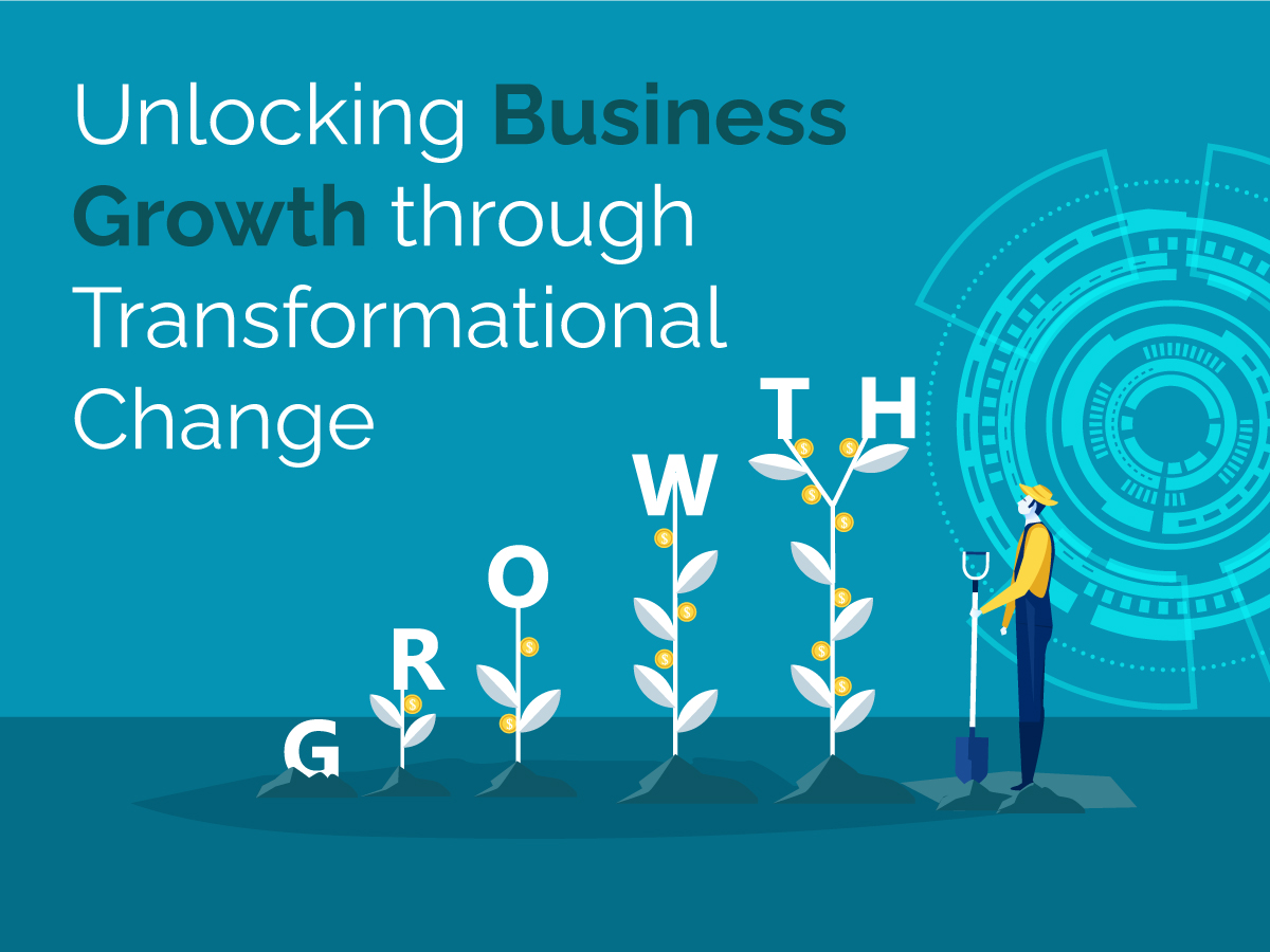 Unlocking Business Growth through Transformational Change