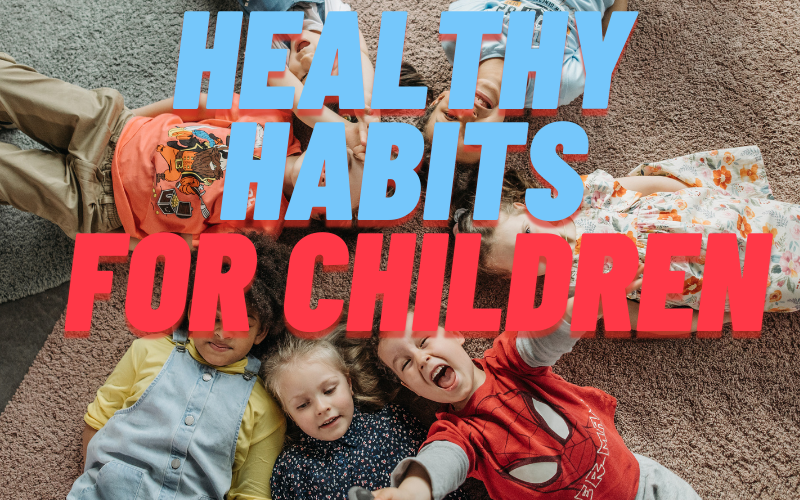 Healthy Habits for Children