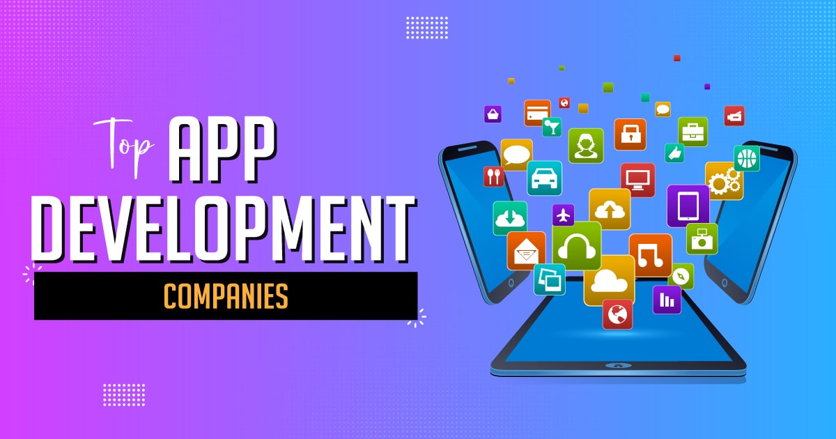  Top App Development Companies 2023