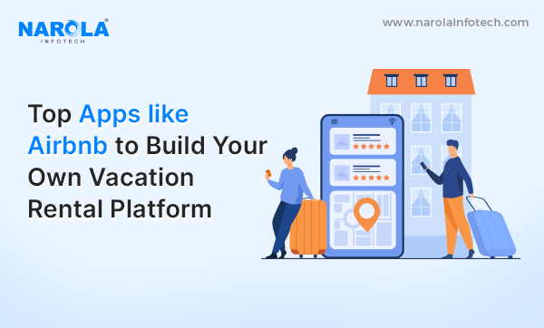 Top Apps Like Airbnb and Features to Build Your Own Platform