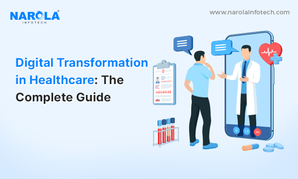 The Complete Guide to Digital Transformation In Healthcare 