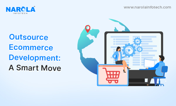 Outsourcing Ecommerce Development: Your Path to Digital Dominance