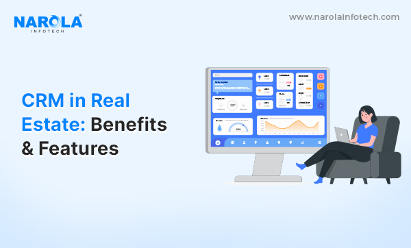CRM in Real Estate: Benefits & Features