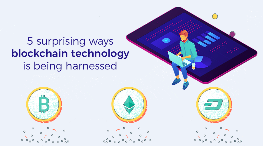 Five surprising ways blockchain technology is being harnessed