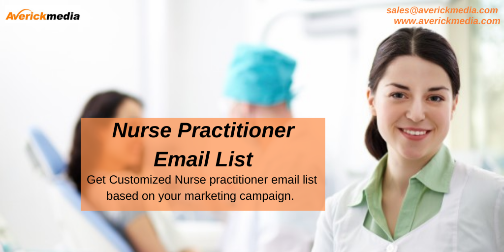 Highly Efficient Nurse Practitioner Email List to Drive Your Campaigns in the Right Direction