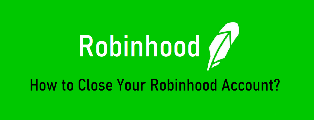 A Step-by-Step Guide to Closing Your Robinhood Account
