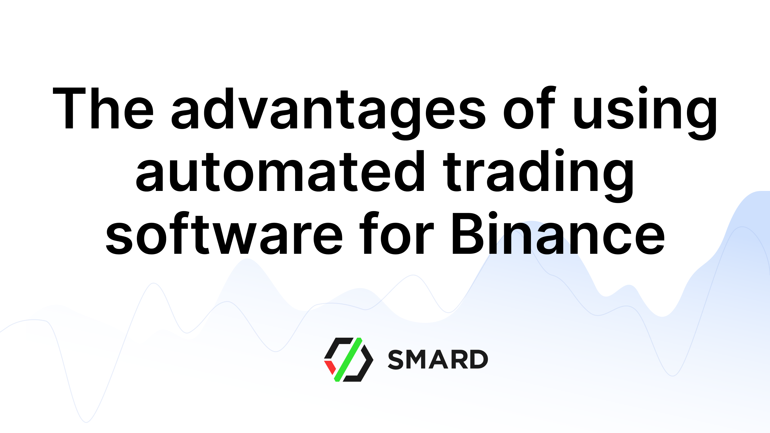 The advantages of using automated trading software for Binance