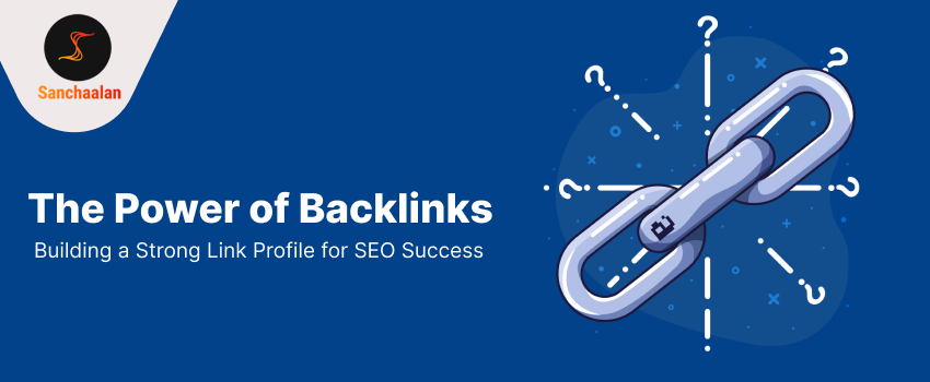 The Power of Backlinks: Building a Strong Link Profile for SEO Success