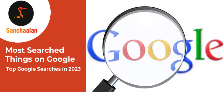 Most Searched Things on Google: Top Google Searches in 2023