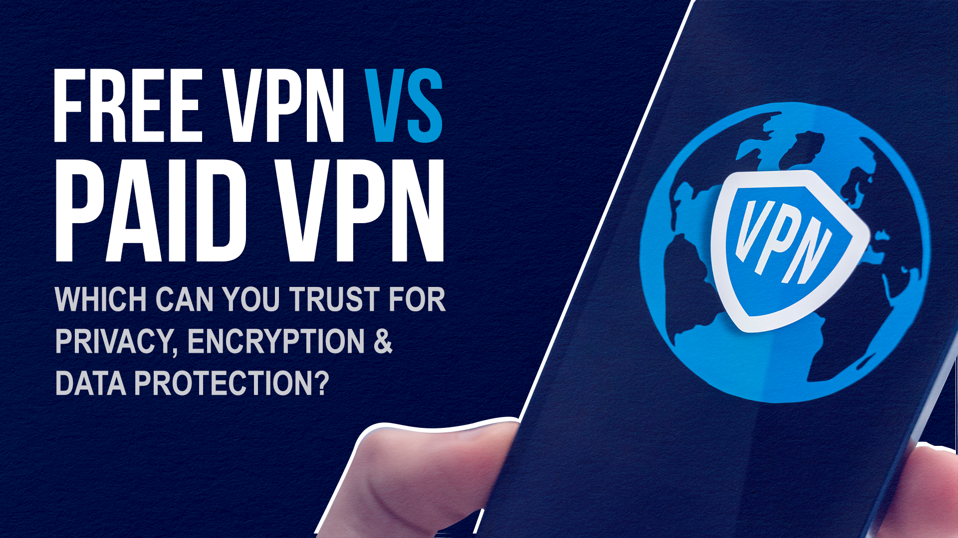 Free VPN vs Paid VPN: Unmasking the Truth About Privacy, Encryption & Data Security