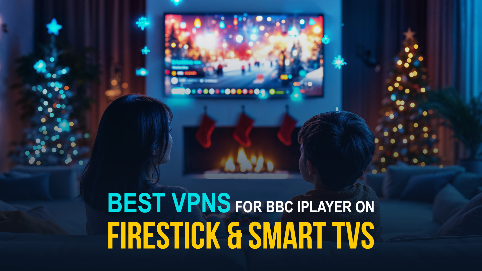 Unlock BBC iPlayer Anywhere: Top VPNs for Firestick & Smart TVs in 2025