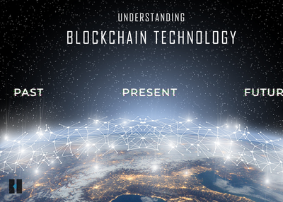 Understanding Blockchain Technology – The Past, Present, and Future
