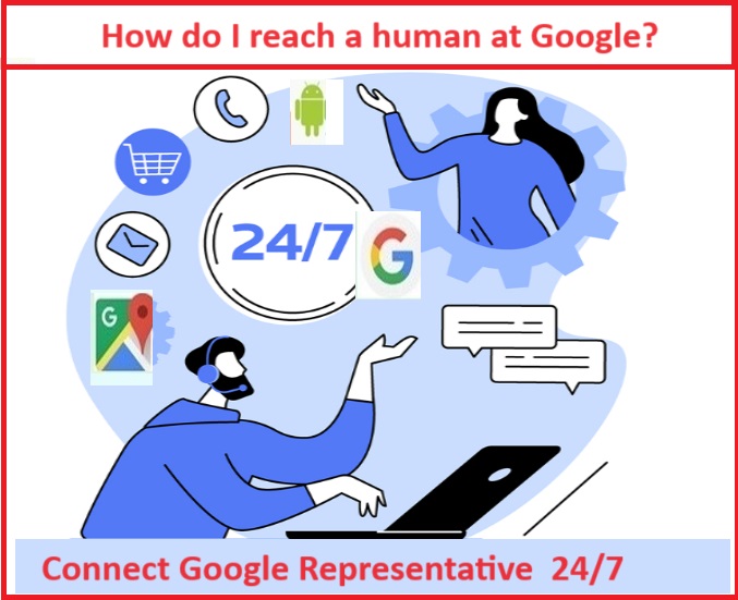 How can I get a real human at Google?     