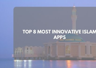 Top 8 Most Innovative Islamic Apps for Android