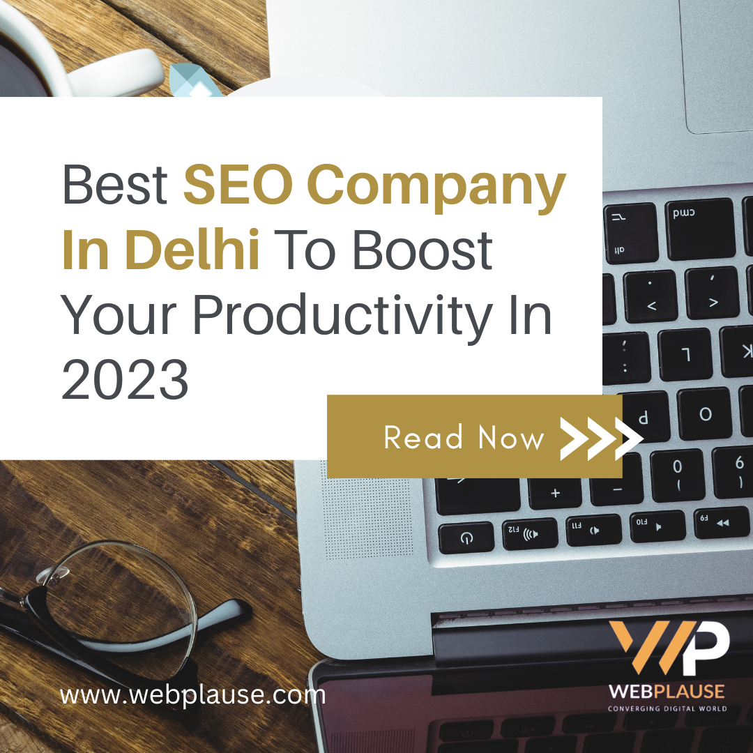 Best SEO Company In Delhi To Boost Your Productivity In 2023