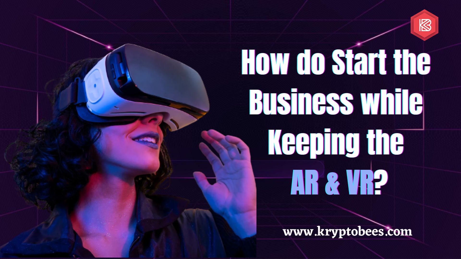 How do Start the Business while Keeping the AR & VR?