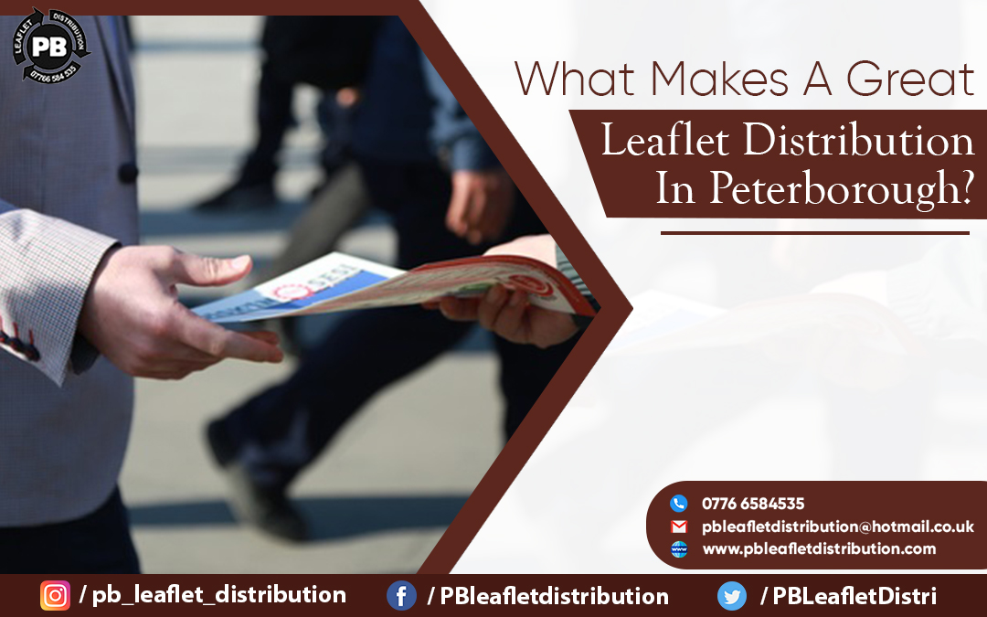 What Makes A Great Leaflet Distribution In Peterborough?