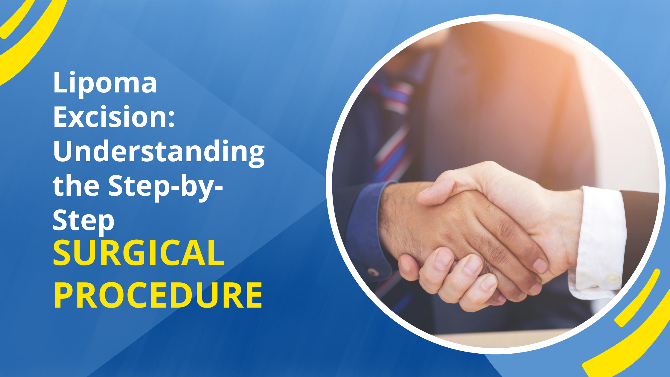 Lipoma Excision: Understanding the Step-by-Step Surgical Procedure