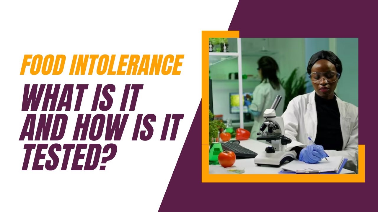 Food Intolerance: What is it and how is it tested?