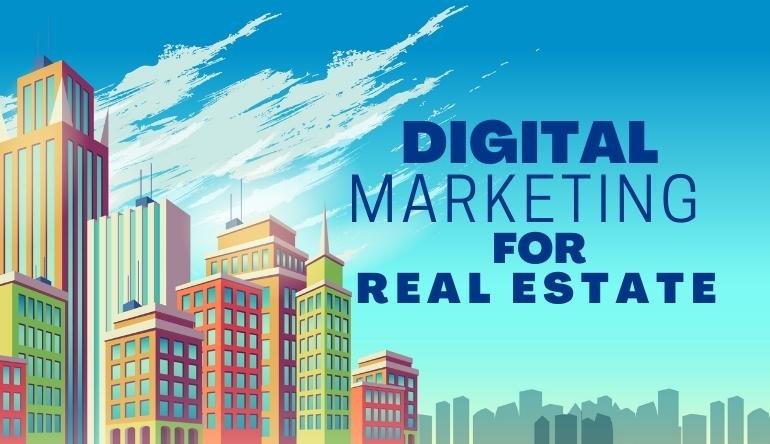 Digital Marketing For Real Estate