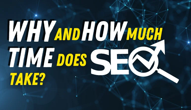 Why And How Much Time Does SEO Take?