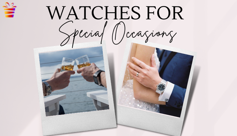 WATCHES FOR SPECIAL OCCASIONS