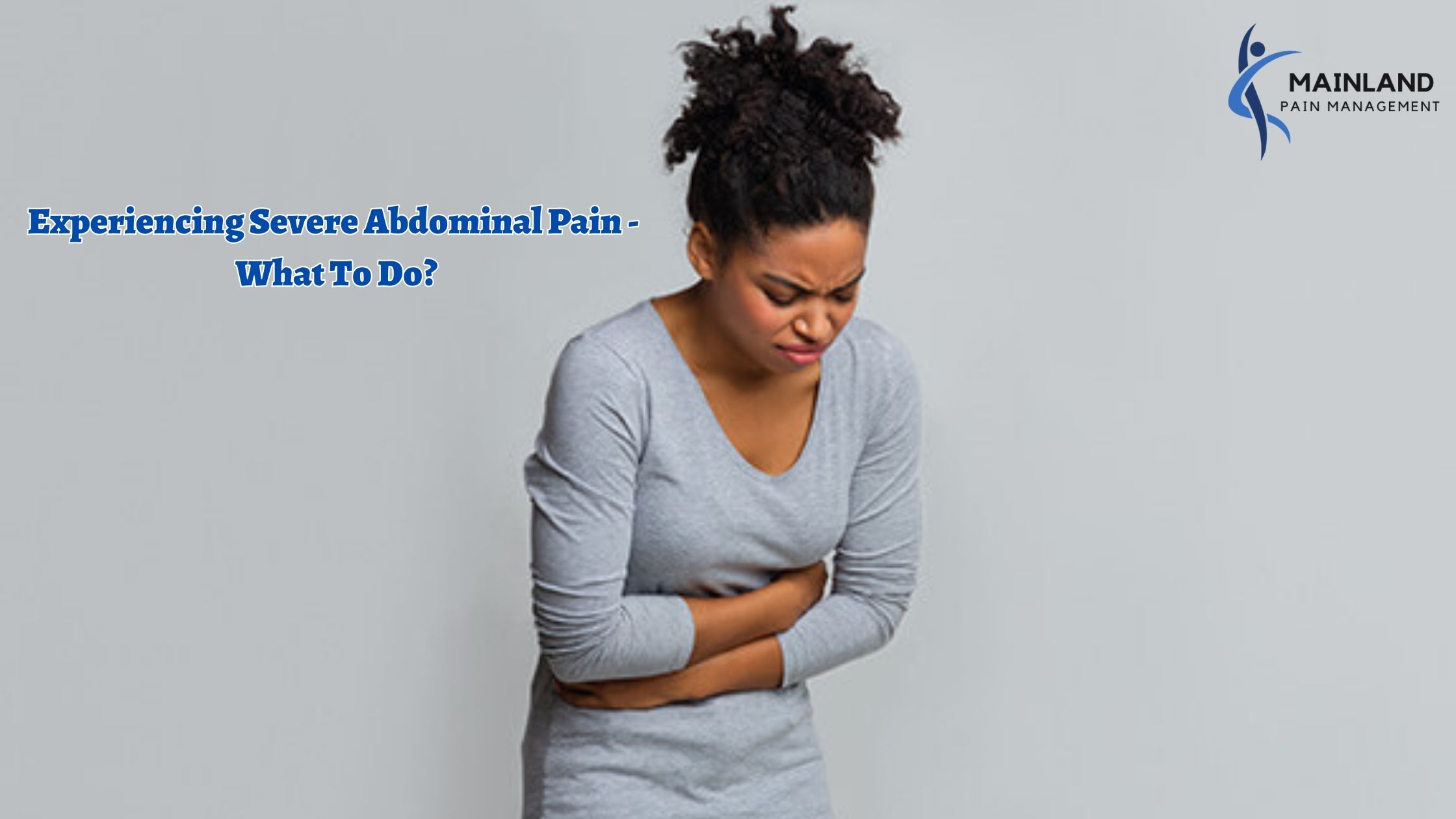 Experiencing Severe Abdominal Pain - What To Do?
