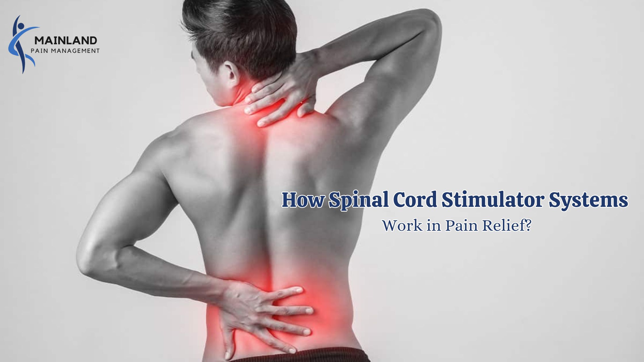How Spinal Cord Stimulator Systems Work in Pain Relief?