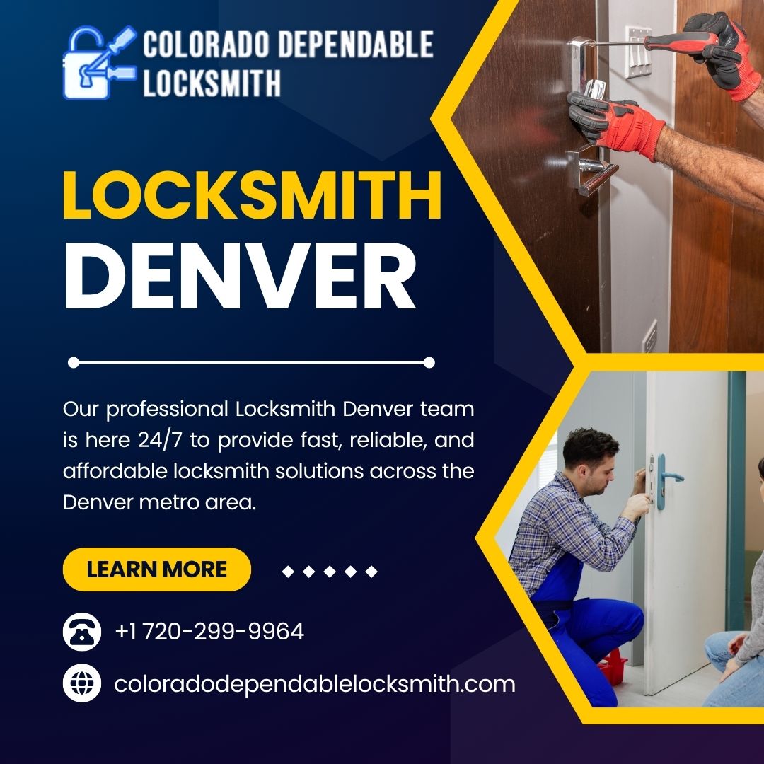Why Choosing the Right Denver Locksmith Protects Your Safety Every Day
