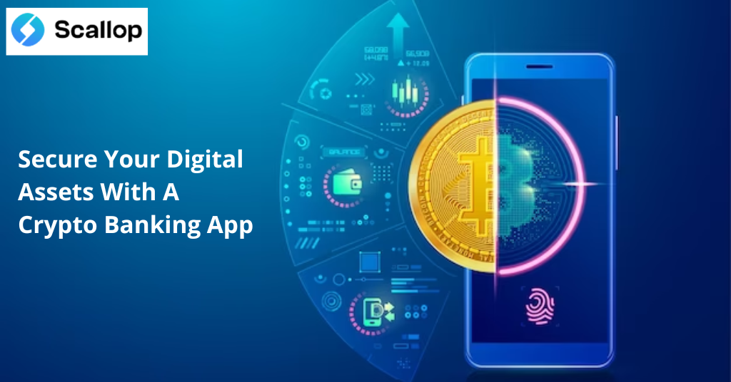 Secure Your Digital Assets with a Crypto Banking App