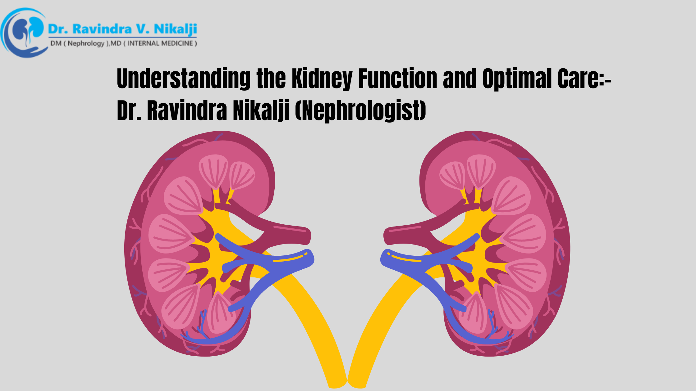 Understanding the Kidney Function and Optimal Care:- Dr. Ravindra Nikalji (Nephrologist)