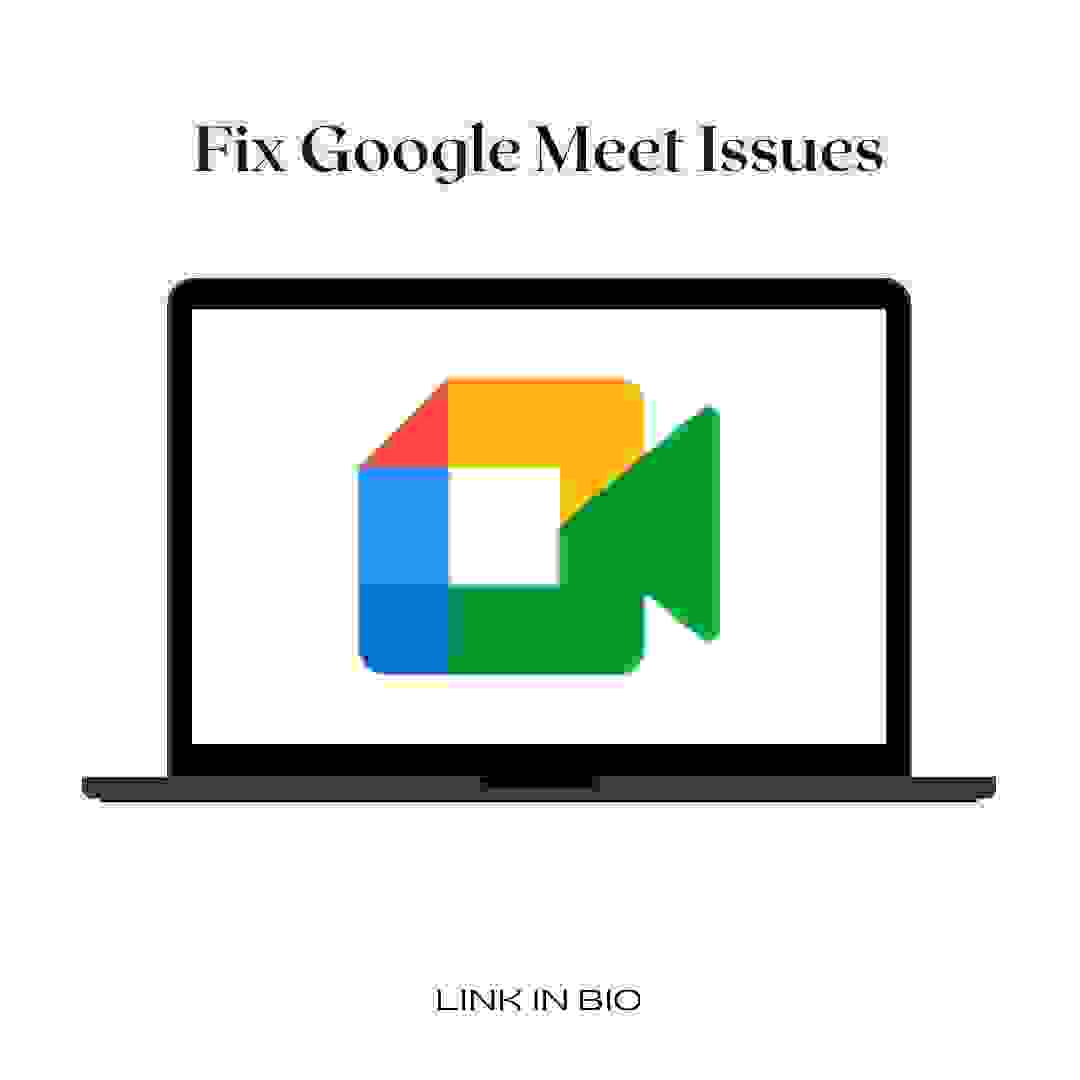 How to fix Google meet issues