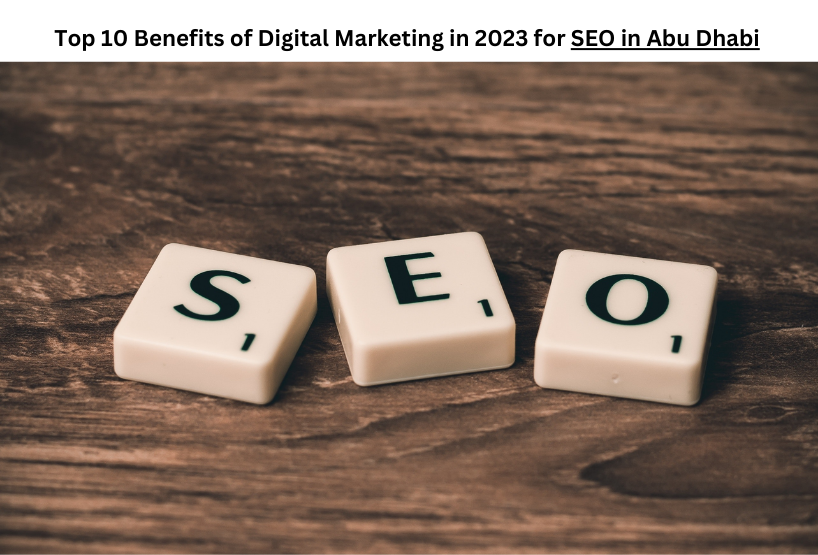  Top 10 Benefits of Digital Marketing in 2023 for SEO in Abu Dhabi