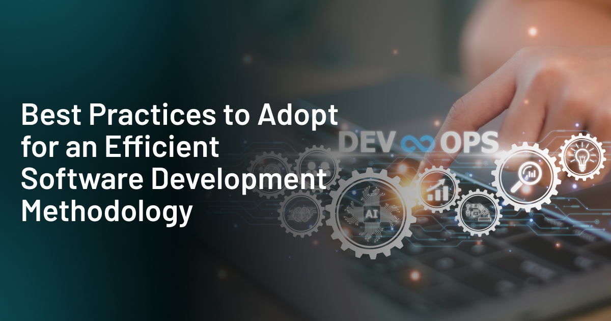 Best practices for efficient software development methodology