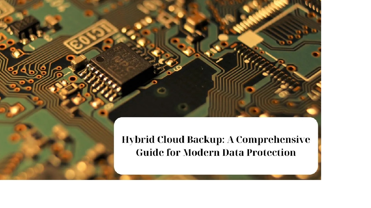The Ultimate Guide to Hybrid Cloud Backup Solutions for Contemporary Data Security