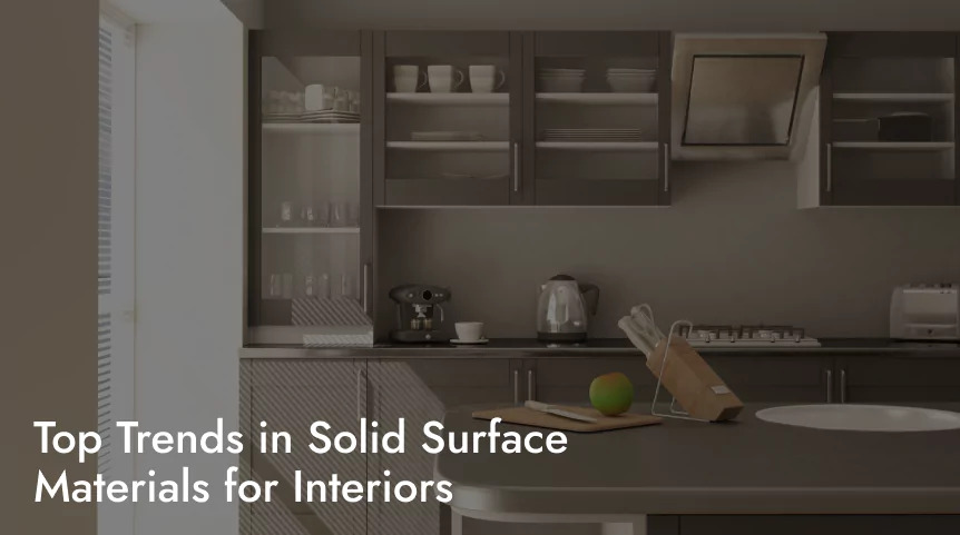Top Trends in Solid Surface Materials for Interiors
