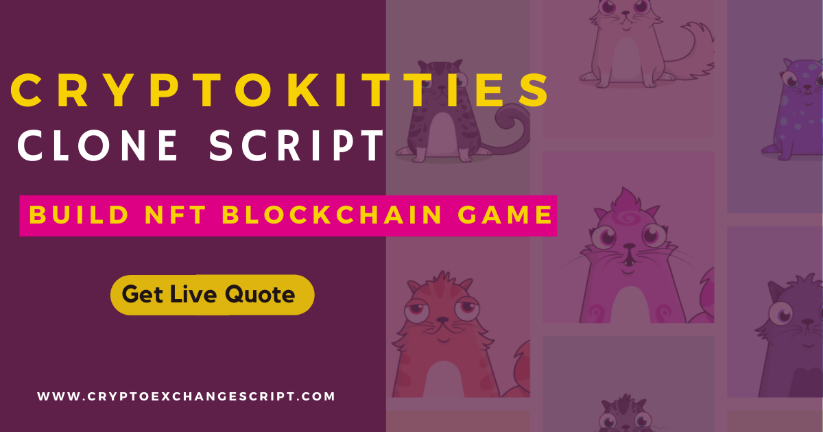 Cryptokitties Clone Script-To Create NFT Game Platform like Cryptokitties