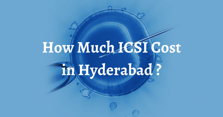 Get the affordable icsi treatment cost in hyderabad 2021