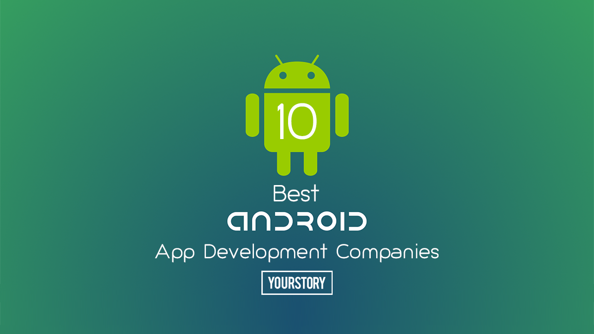 Android App Development Companies to Hire in 2019