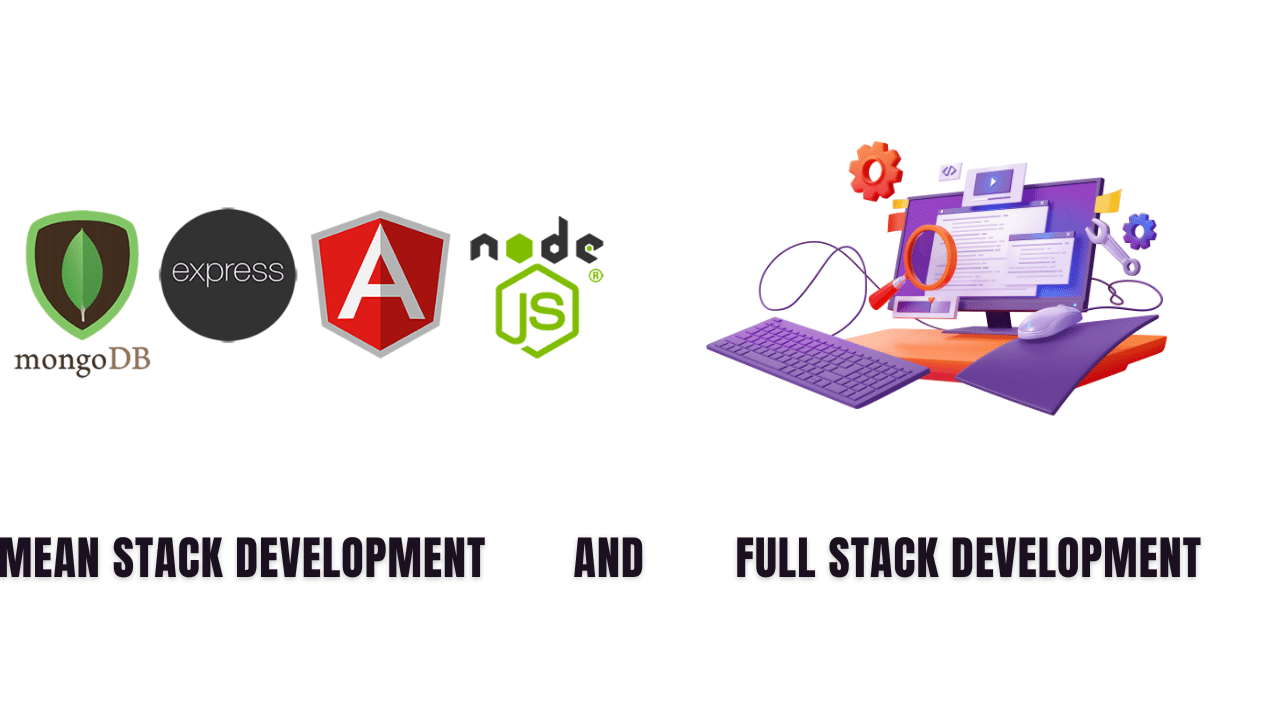Comparing MEAN Stack Development and Full Stack Development