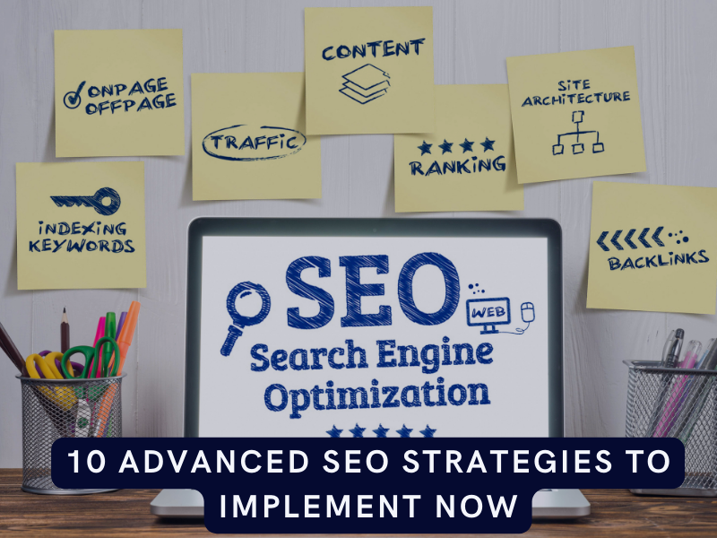 10 Advanced SEO Strategies To Implement Now