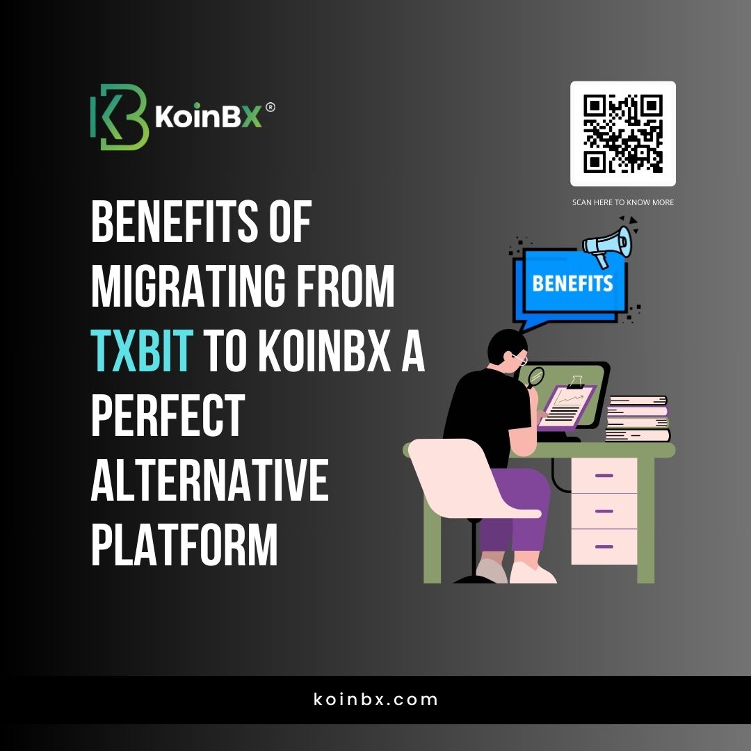Benefits of Migrating from Txbit to KoinBX A Perfect Alternative Platform