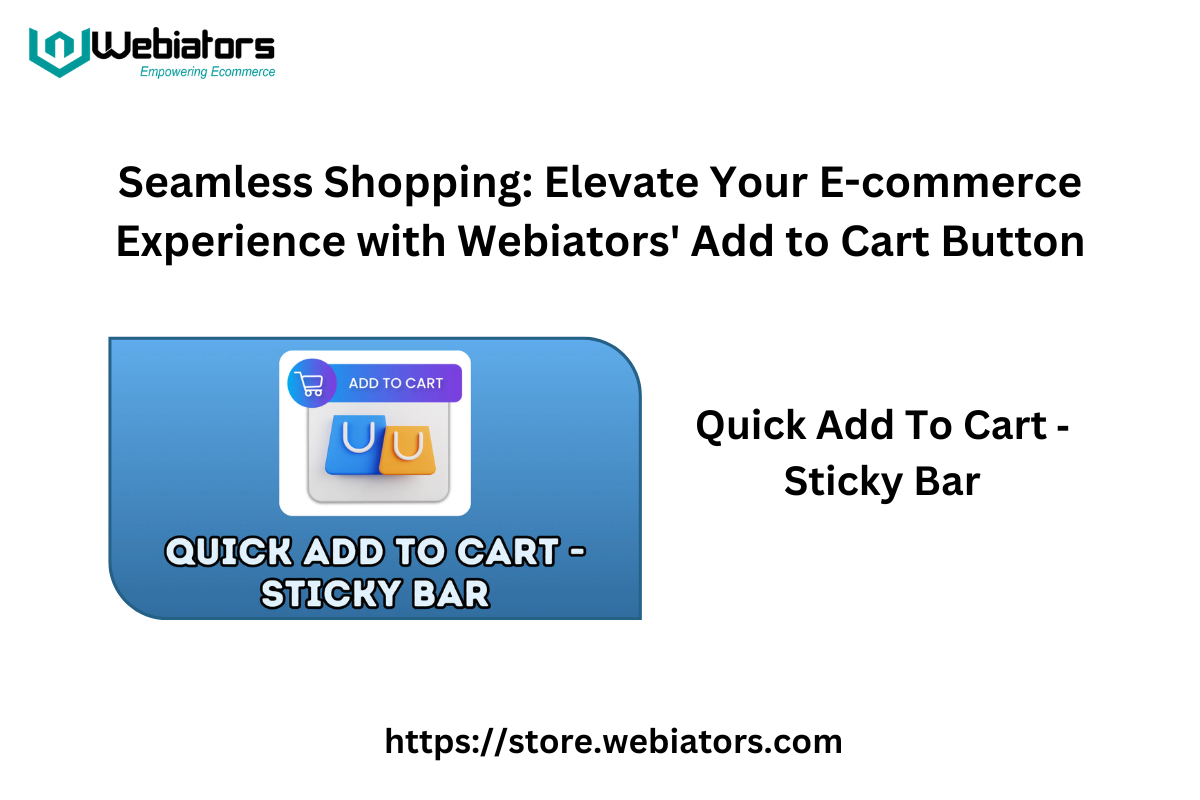 Seamless Shopping: Elevate Your E-commerce Experience with Webiators' Add to Cart Button
