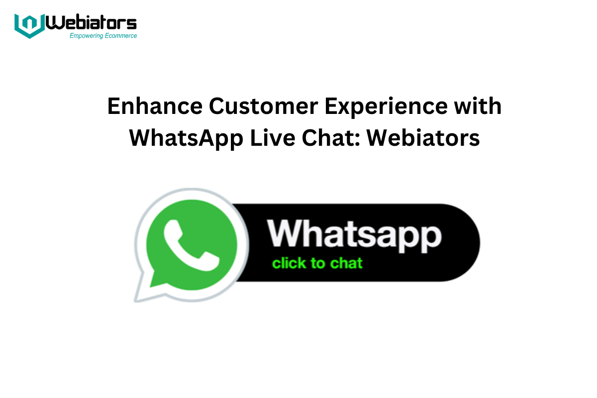 Enhance Customer Experience with WhatsApp Live Chat Webiators