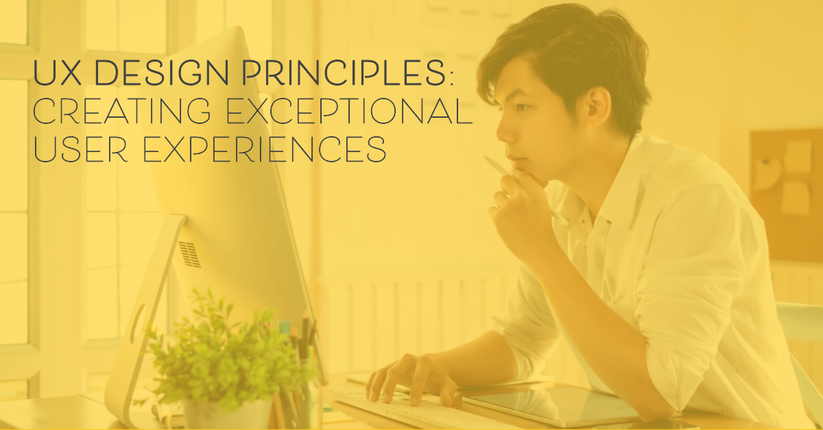 UX Design Principles: Creating Exceptional User Experiences