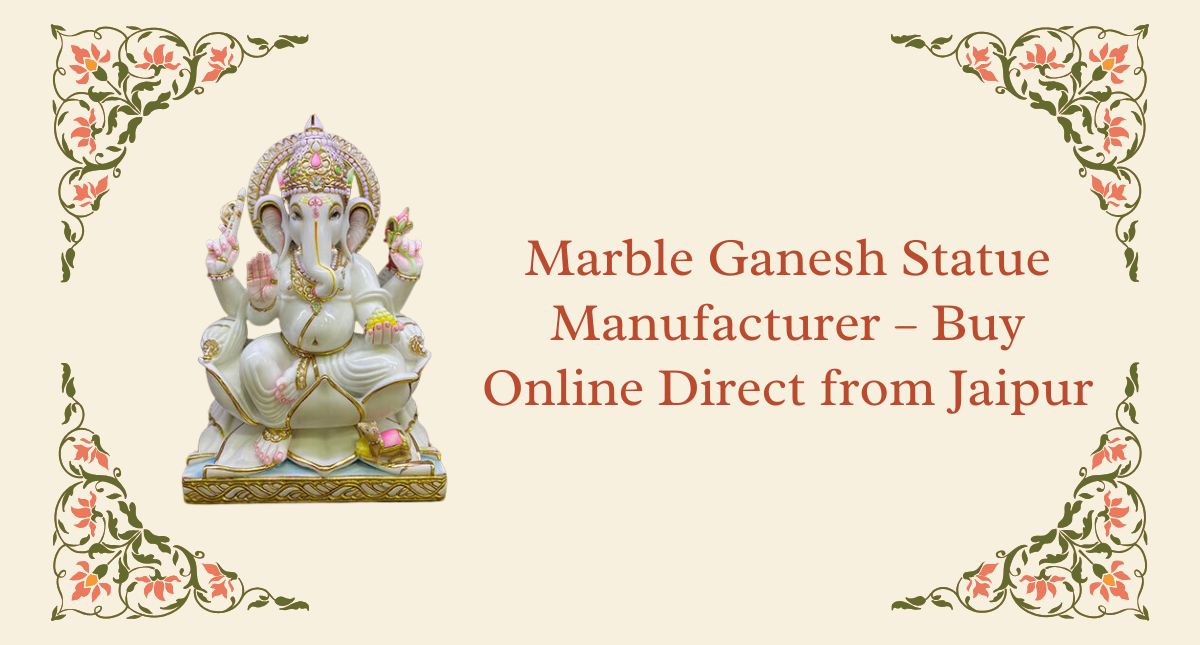 Marble Ganesh Statue Manufacturer – Buy Online Direct from Jaipur