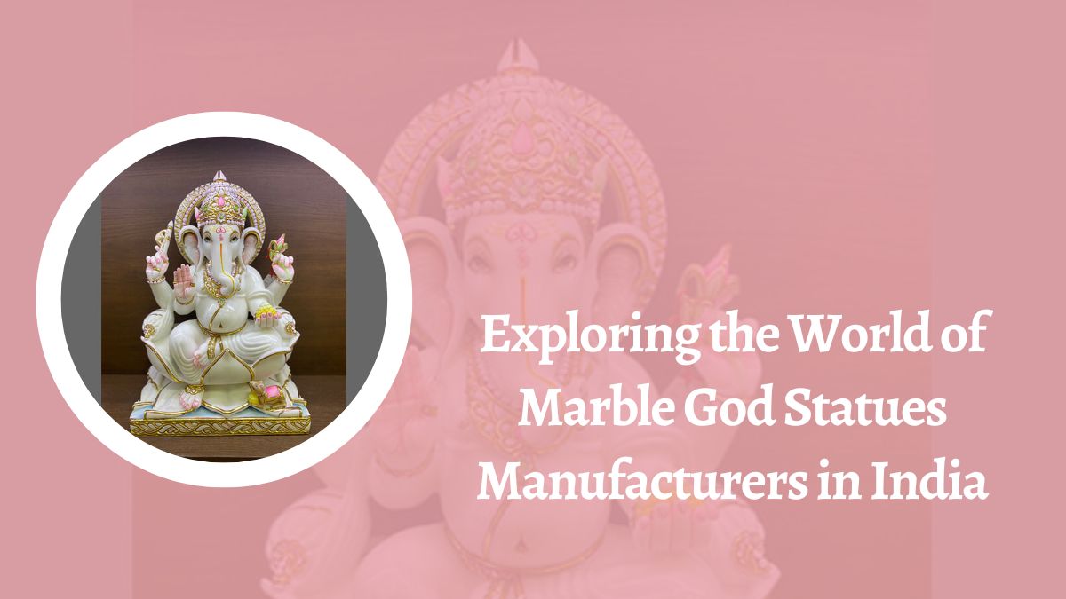 Exploring the World of Marble God Statues Manufacturers in India