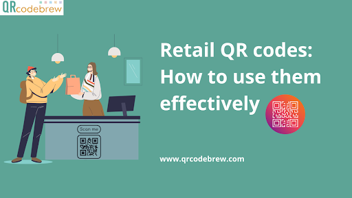 Retail QR codes: How To Use Them Effectively