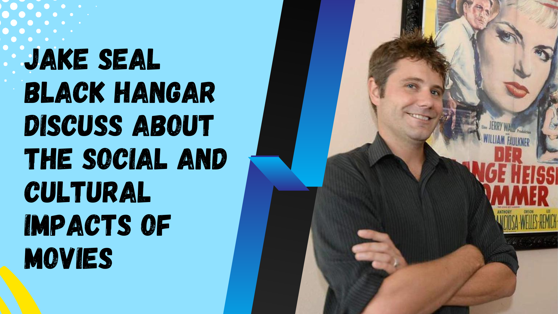 Jake Seal Black Hangar Discuss About The Social and Cultural Impacts of Movies